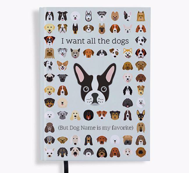 I Want All the Dogs: Personalized {breedFullName} Notebook